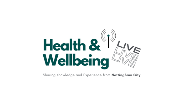Text says: Health & Wellbeing LIVE. Sharing knowledge and and experience in Nottingham city,