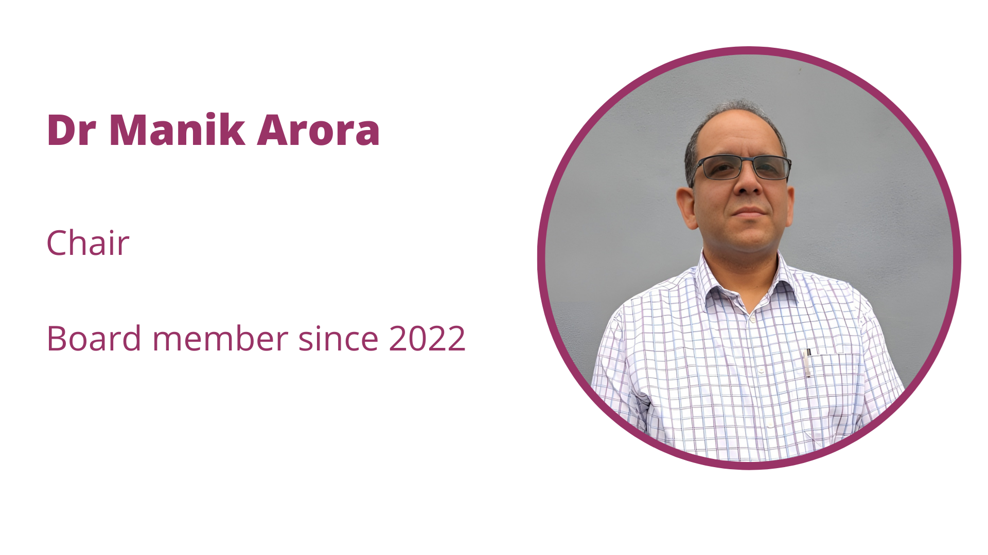 Dr Manik Arora - Chair